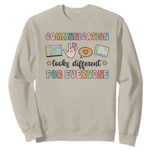 Special Education Teacher Sweatshirt Communication Looks Different For Everyone Autism Speech Therapy TS11 Sand Print Your Wear
