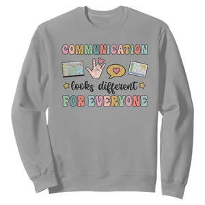 Special Education Teacher Sweatshirt Communication Looks Different For Everyone Autism Speech Therapy TS11 Sport Gray Print Your Wear