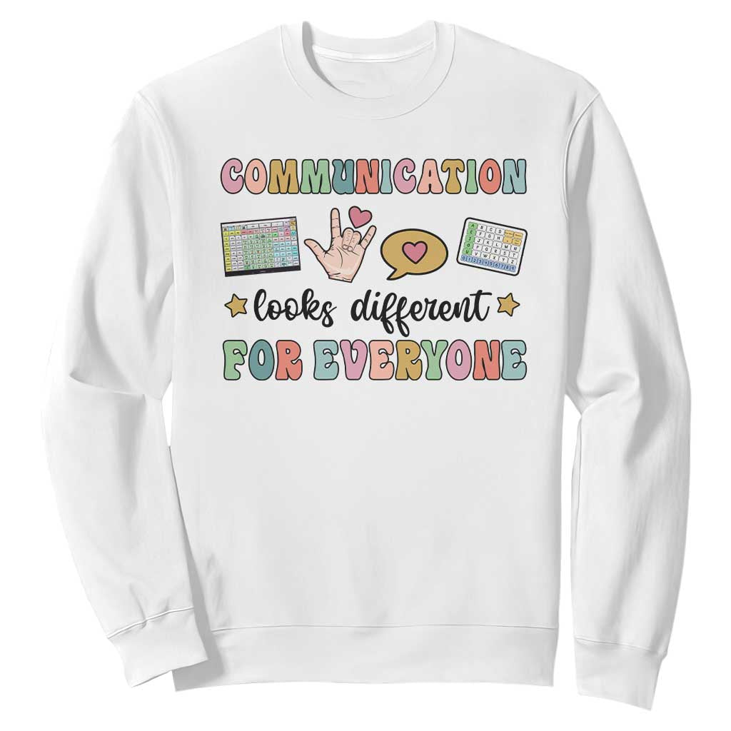 Special Education Teacher Sweatshirt Communication Looks Different For Everyone Autism Speech Therapy TS11 White Print Your Wear