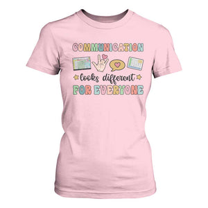 Special Education Teacher T Shirt For Women Communication Looks Different For Everyone Autism Speech Therapy TS11 Light Pink Print Your Wear