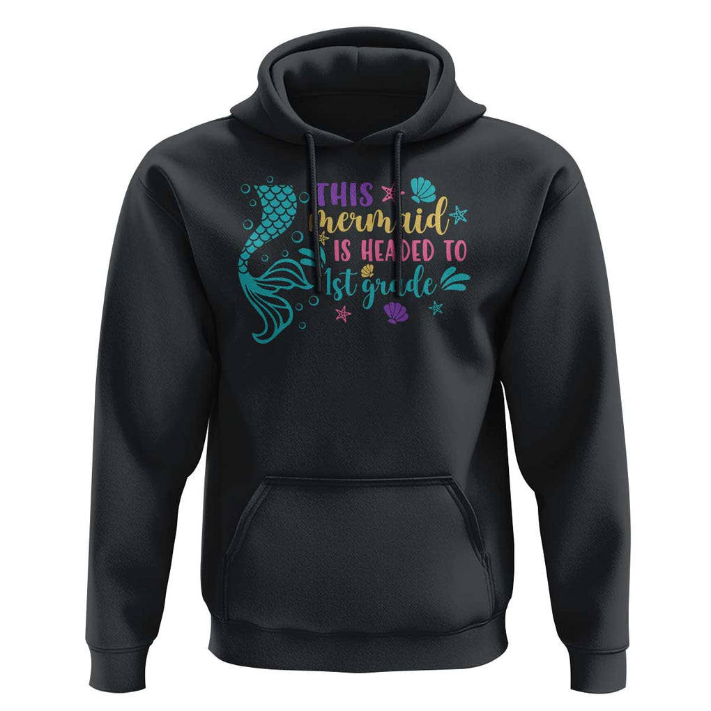 Funny Back To School Hoodie This Mermaid Is Headed To 1st Grade Bubbles Starfish Seashell TS11 Black Print Your Wear