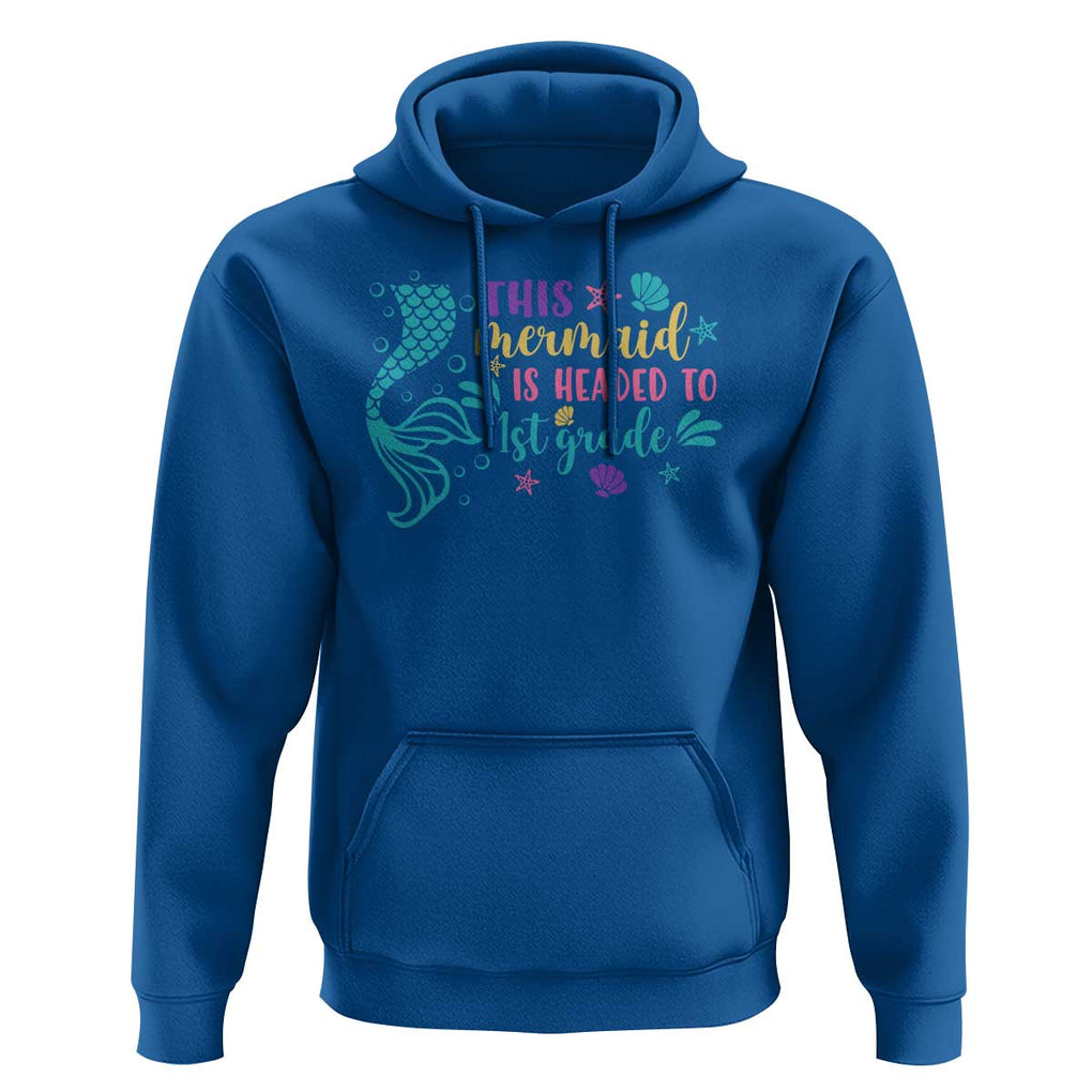 Funny Back To School Hoodie This Mermaid Is Headed To 1st Grade Bubbles Starfish Seashell TS11 Royal Blue Print Your Wear