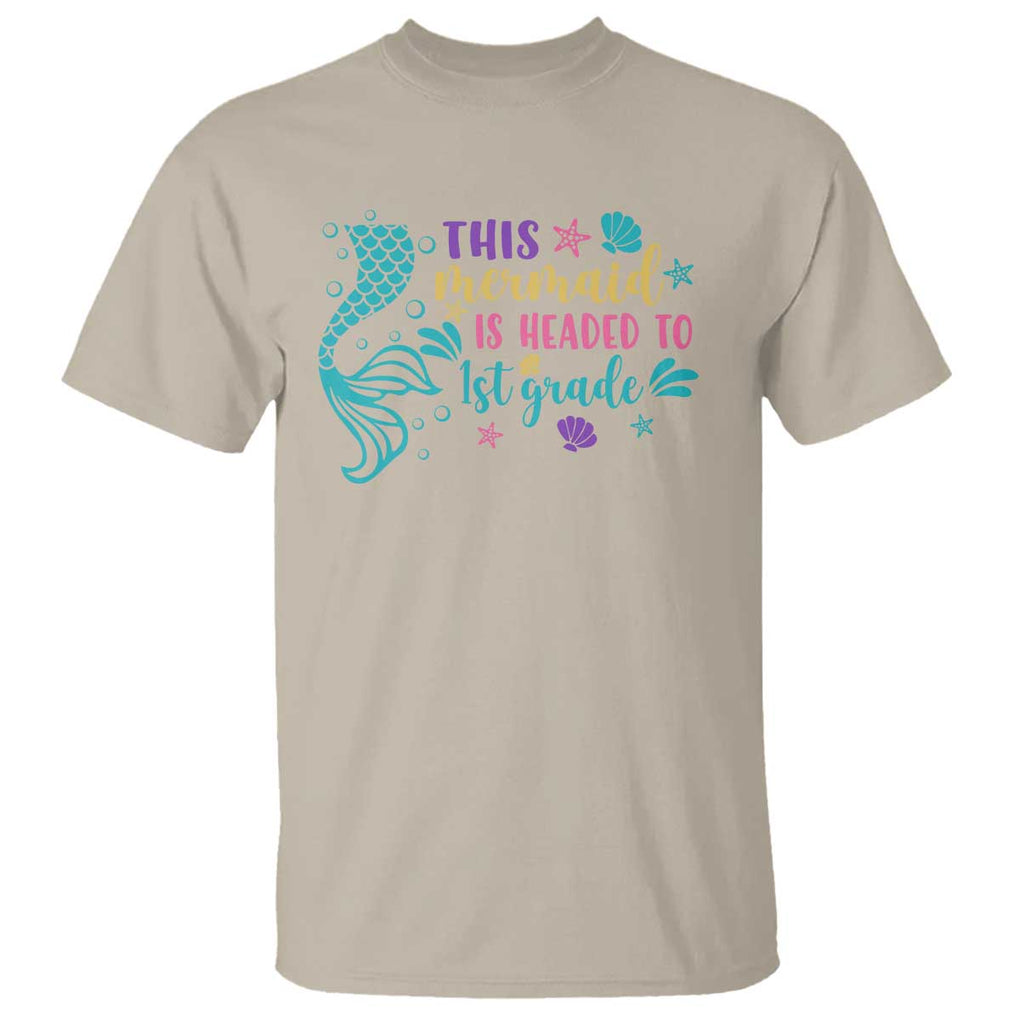 Funny Back To School T Shirt This Mermaid Is Headed To 1st Grade Bubbles Starfish Seashell TS11 Sand Print Your Wear