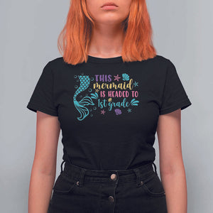 Funny Back To School T Shirt For Women This Mermaid Is Headed To 1st Grade Bubbles Starfish Seashell TS11 Black Print Your Wear