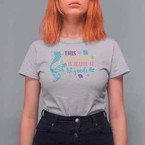 Funny Back To School T Shirt For Women This Mermaid Is Headed To 1st Grade Bubbles Starfish Seashell TS11 Ice Gray Print Your Wear