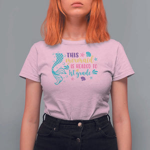 Funny Back To School T Shirt For Women This Mermaid Is Headed To 1st Grade Bubbles Starfish Seashell TS11 Light Pink Print Your Wear