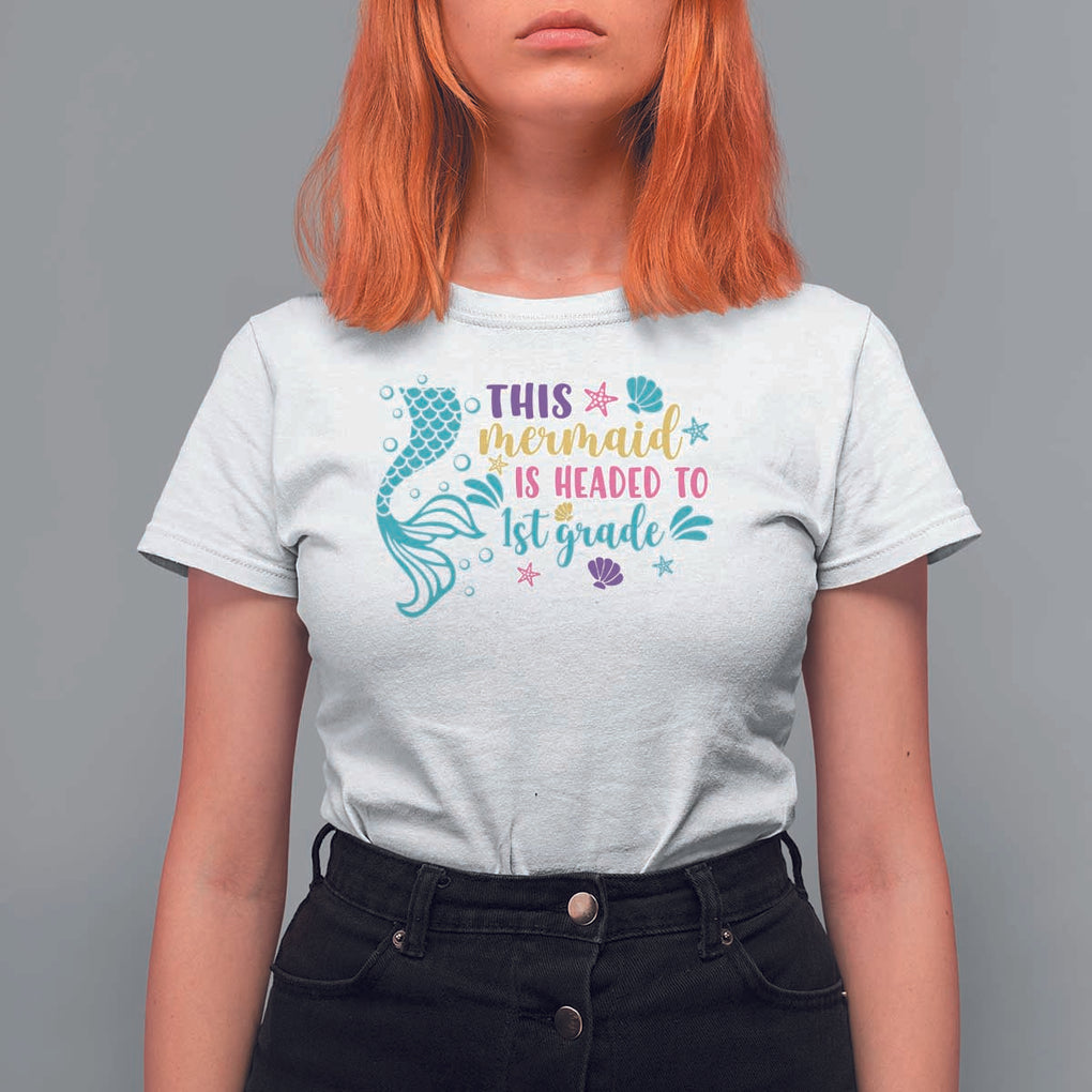 Funny Back To School T Shirt For Women This Mermaid Is Headed To 1st Grade Bubbles Starfish Seashell TS11 White Print Your Wear