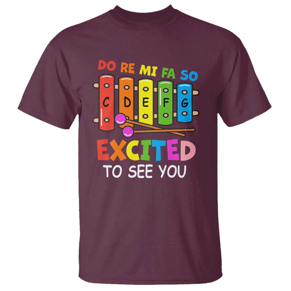 Music Teacher T Shirt Do Re Mi Fa So Excited To See You Back To School TS11 Maroon Print Your Wear