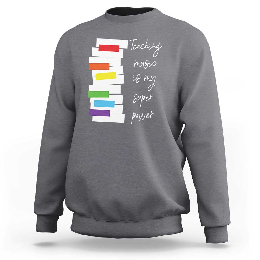 Music Teacher Sweatshirt Teaching Music Is My Superpower TS11 Charcoal Print Your Wear