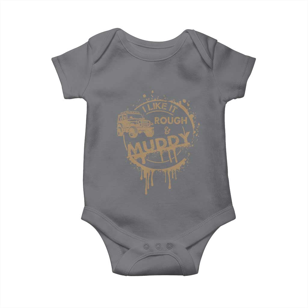 Funny Off Road Car Mud Baby Onesie I Like It Rough And Muddy TS11 Charcoal Print Your Wear