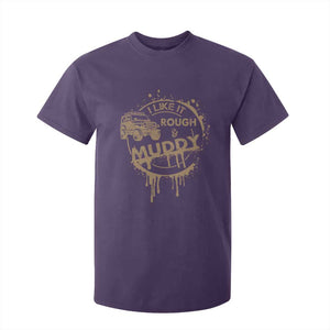 Funny Off Road Car Mud T Shirt For Kid I Like It Rough And Muddy TS11 Purple Print Your Wear