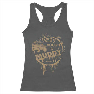 Funny Off Road Car Mud Racerback Tank Top I Like It Rough And Muddy TS11 Dark Heather Print Your Wear