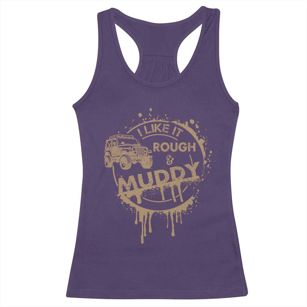 Funny Off Road Car Mud Racerback Tank Top I Like It Rough And Muddy TS11 Purple Print Your Wear