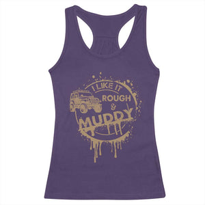 Funny Off Road Car Mud Racerback Tank Top I Like It Rough And Muddy TS11 Purple Print Your Wear
