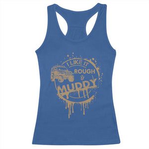Funny Off Road Car Mud Racerback Tank Top I Like It Rough And Muddy TS11 Royal Blue Print Your Wear