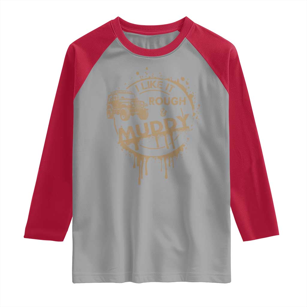 Funny Off Road Car Mud Raglan Shirt I Like It Rough And Muddy TS11 Sport Gray Red Print Your Wear