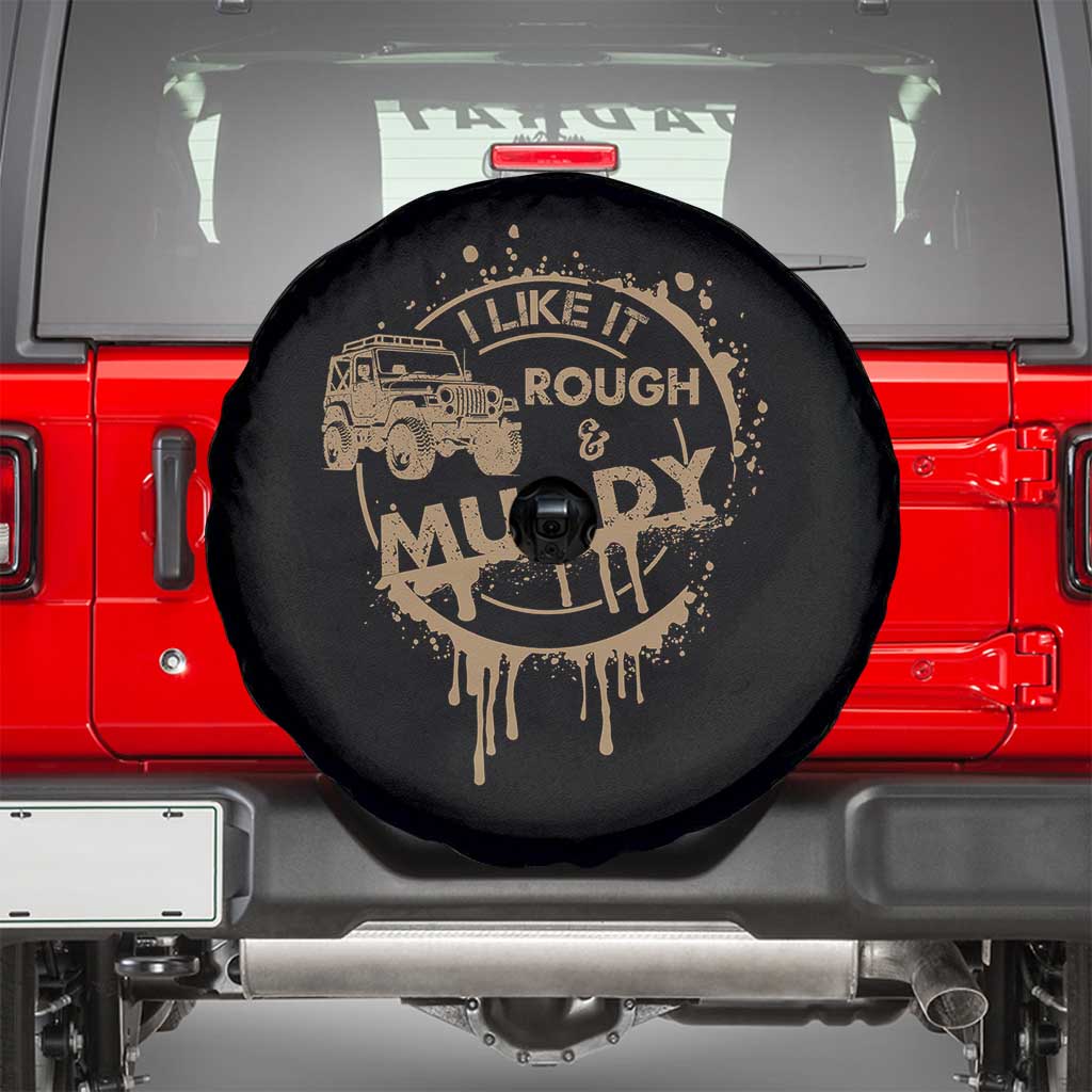 Funny Off Road Car Mud Spare Tire Cover I Like It Rough And Muddy TS11 Black Print Your Wear