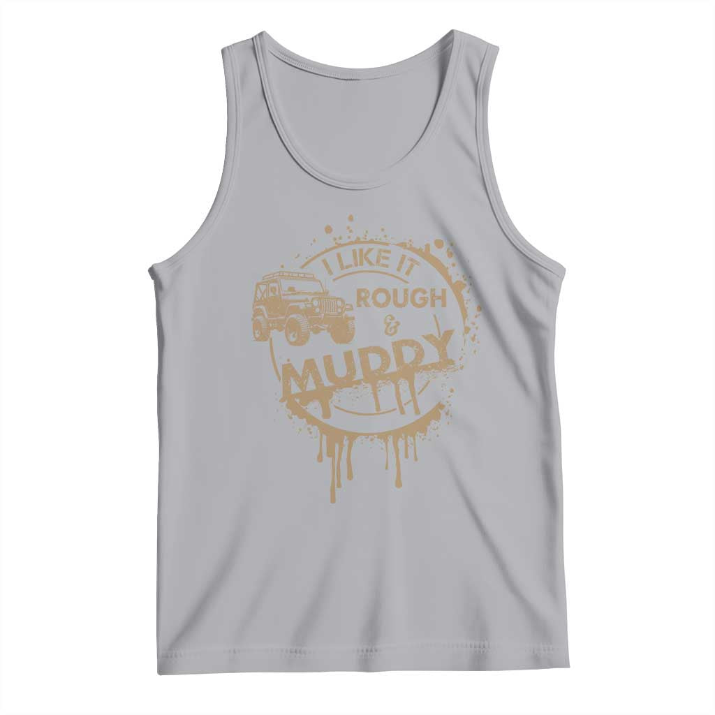 Funny Off Road Car Mud Tank Top I Like It Rough And Muddy TS11 Athletic Heather Print Your Wear