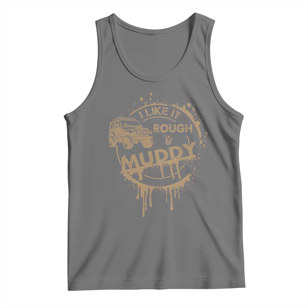 Funny Off Road Car Mud Tank Top I Like It Rough And Muddy TS11 Black Heather Print Your Wear