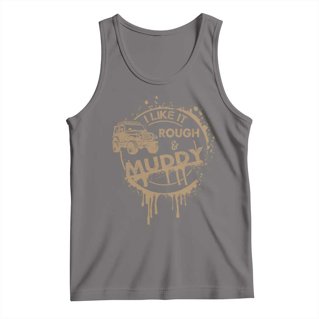 Funny Off Road Car Mud Tank Top I Like It Rough And Muddy TS11 Deep Heather Print Your Wear