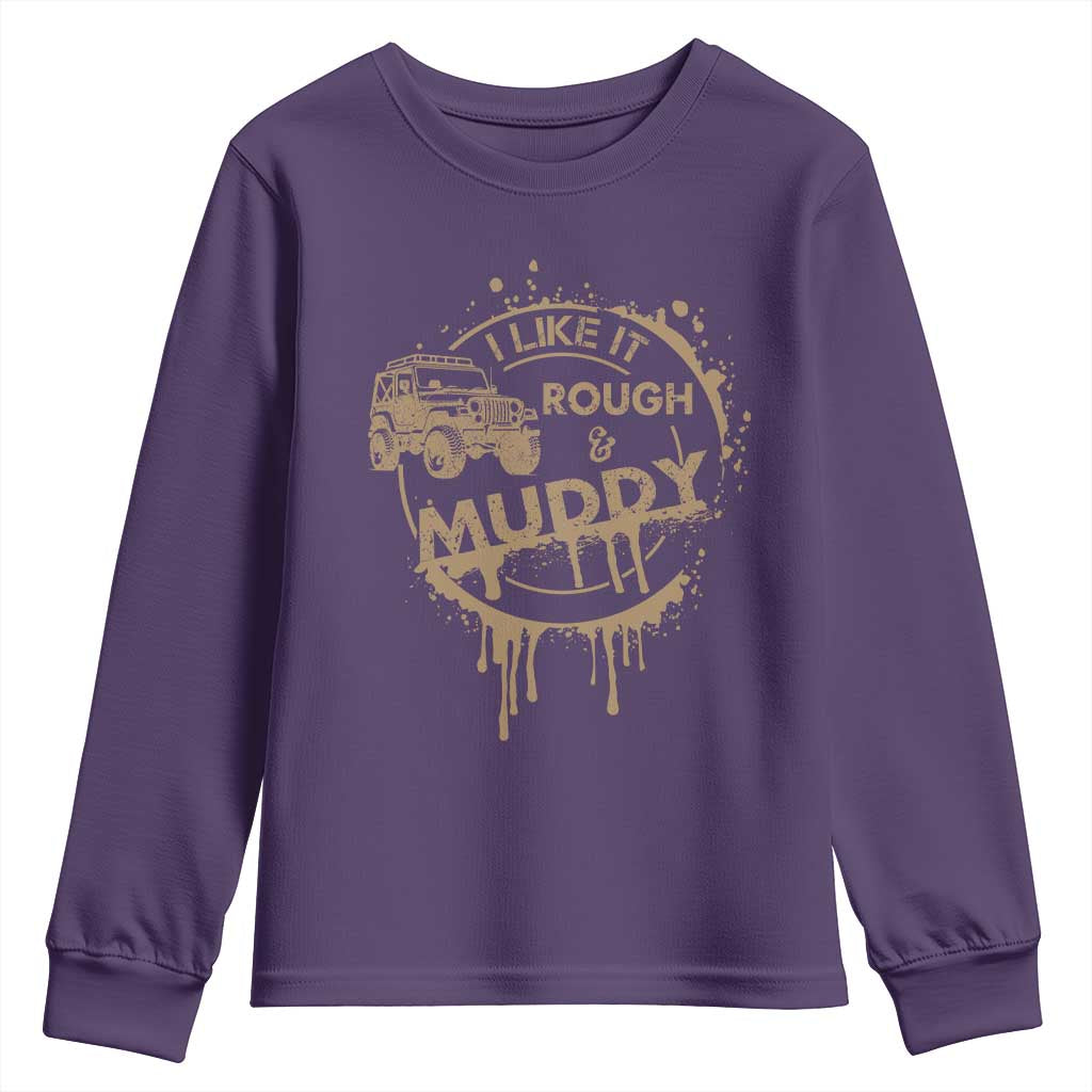 Funny Off Road Car Mud Youth Sweatshirt I Like It Rough And Muddy TS11 Purple Print Your Wear