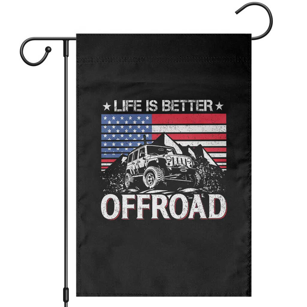 Life Is Better Off Road Car Garden Flag American Flag Mountain Adventure TS11 Black Print Your Wear