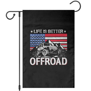 Life Is Better Off Road Car Garden Flag American Flag Mountain Adventure TS11 Black Print Your Wear