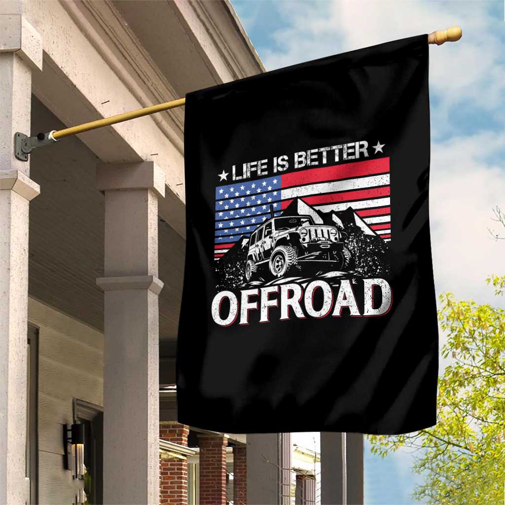 Life Is Better Off Road Car Garden Flag American Flag Mountain Adventure TS11 Print Your Wear