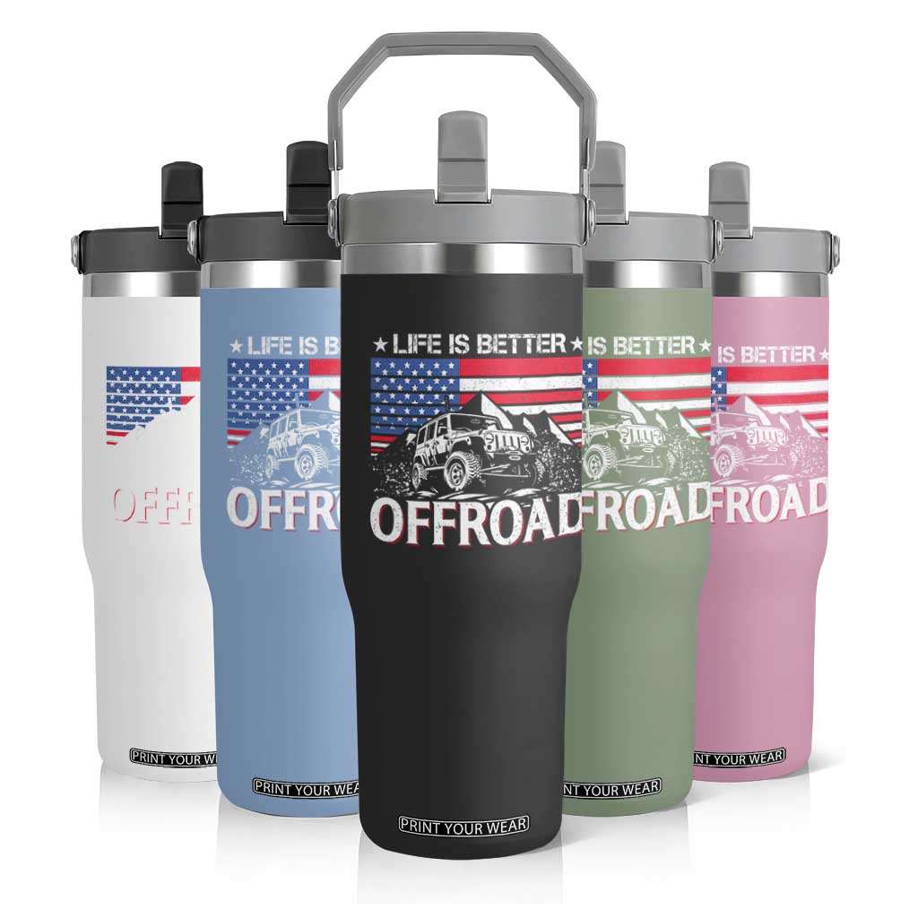 Life Is Better Off Road Car Flip Straw Tumbler American Flag Mountain Adventure TS11 Print Your Wear