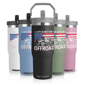 Life Is Better Off Road Car Flip Straw Tumbler American Flag Mountain Adventure TS11 Print Your Wear