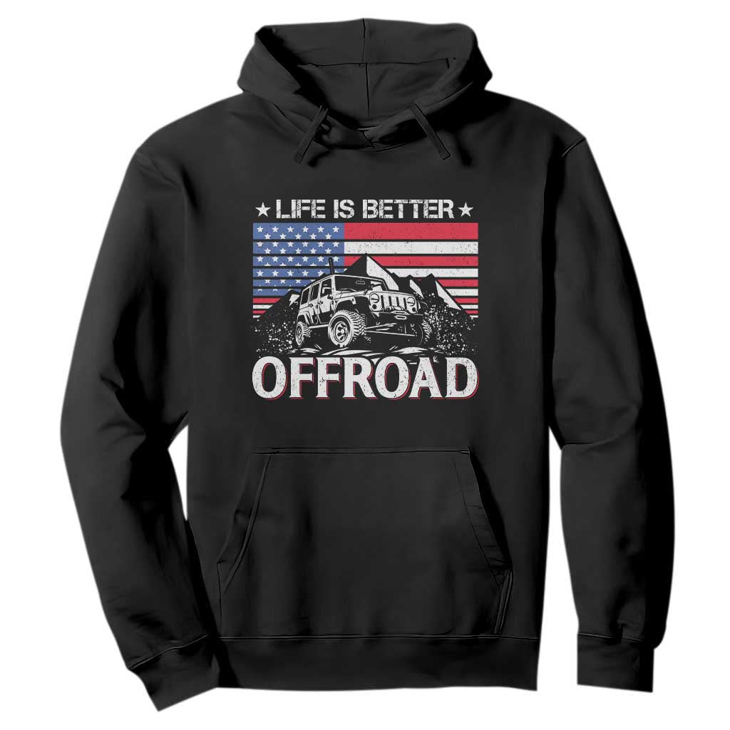 Life Is Better Off Road Car Hoodie American Flag Mountain Adventure TS11 Black Print Your Wear