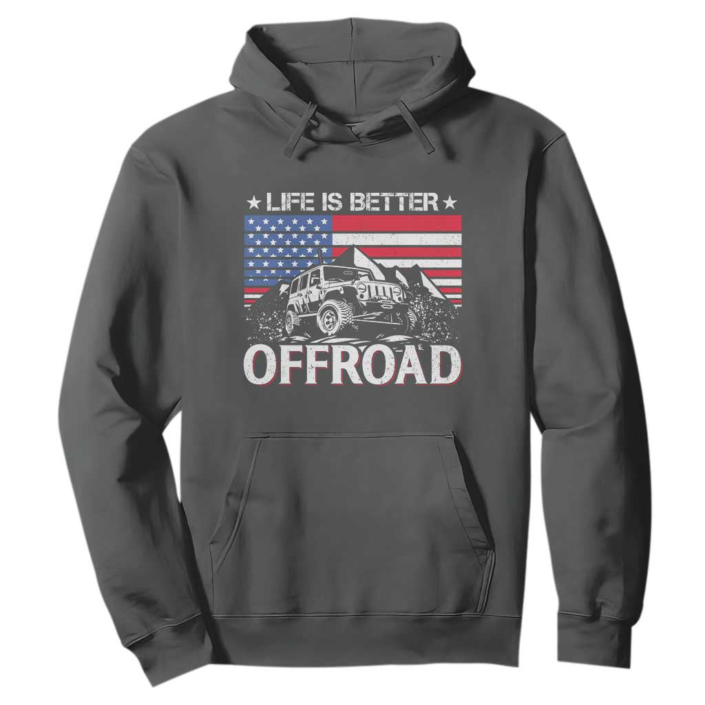Life Is Better Off Road Car Hoodie American Flag Mountain Adventure TS11 Dark Heather Print Your Wear
