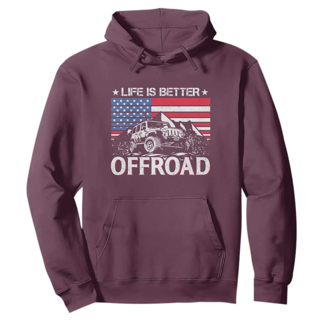 Life Is Better Off Road Car Hoodie American Flag Mountain Adventure TS11 Maroon Print Your Wear