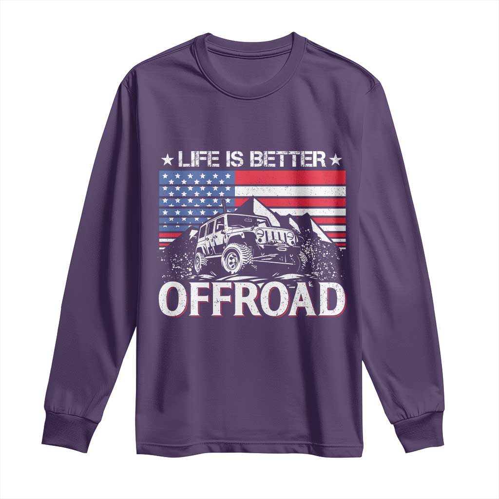 Life Is Better Off Road Car Long Sleeve Shirt American Flag Mountain Adventure TS11 Purple Print Your Wear