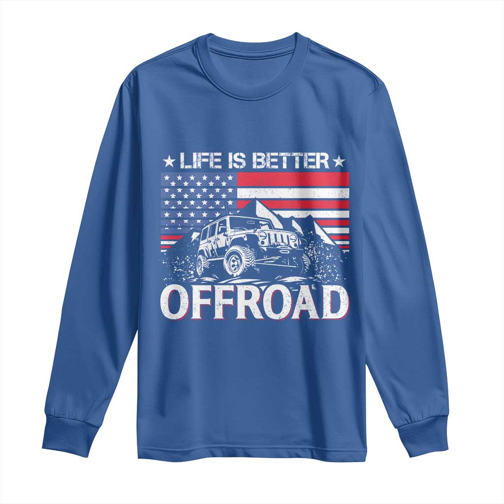 Life Is Better Off Road Car Long Sleeve Shirt American Flag Mountain Adventure TS11 Royal Blue Print Your Wear