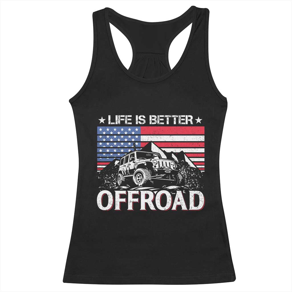 Life Is Better Off Road Car Racerback Tank Top American Flag Mountain Adventure TS11 Black Print Your Wear