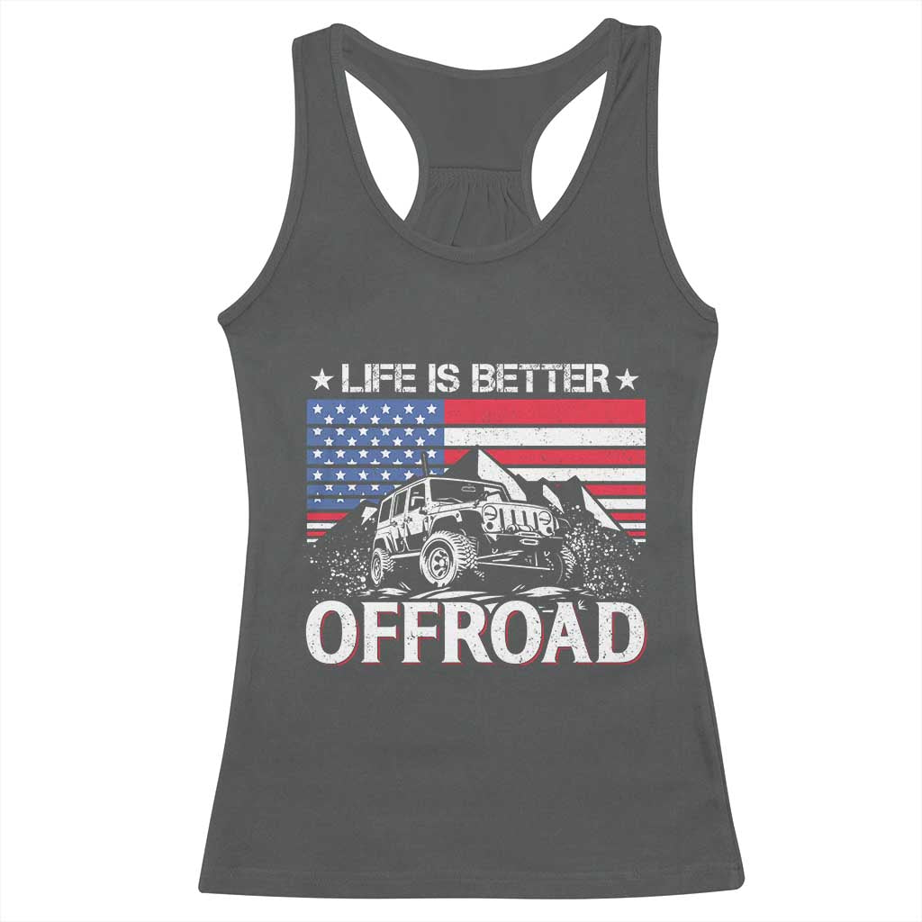 Life Is Better Off Road Car Racerback Tank Top American Flag Mountain Adventure TS11 Dark Heather Print Your Wear