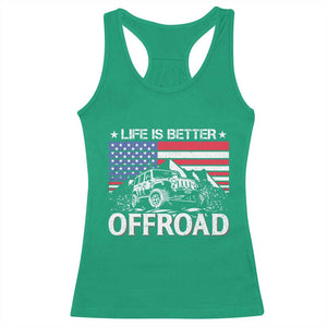 Life Is Better Off Road Car Racerback Tank Top American Flag Mountain Adventure TS11 Irish Green Print Your Wear