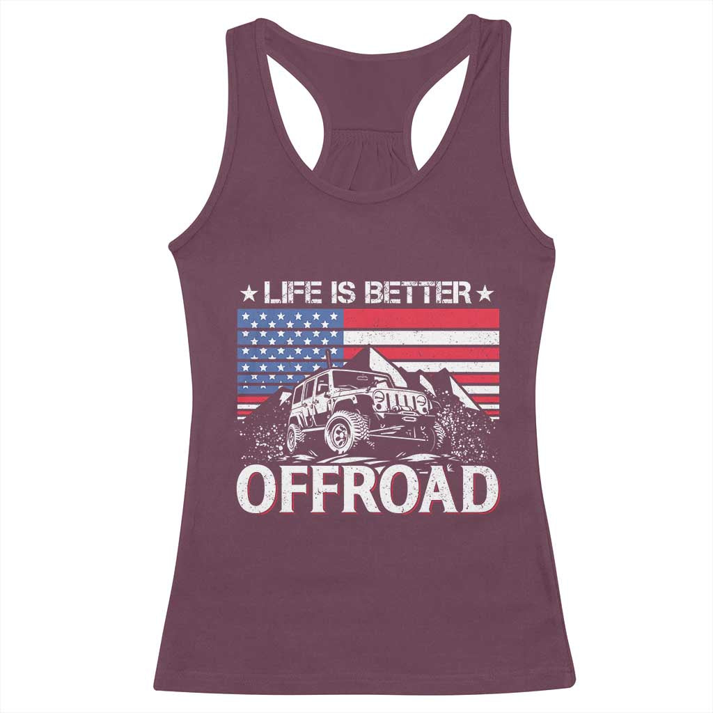 Life Is Better Off Road Car Racerback Tank Top American Flag Mountain Adventure TS11 Maroon Print Your Wear