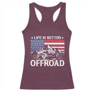 Life Is Better Off Road Car Racerback Tank Top American Flag Mountain Adventure TS11 Maroon Print Your Wear