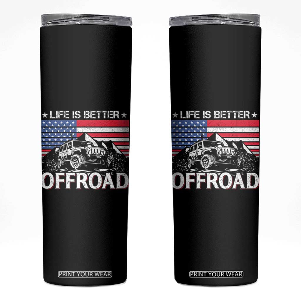Life Is Better Off Road Car Skinny Tumbler American Flag Mountain Adventure TS11 Black Print Your Wear