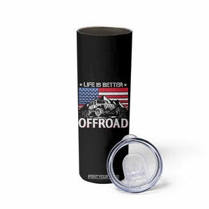 Life Is Better Off Road Car Skinny Tumbler American Flag Mountain Adventure TS11 Print Your Wear