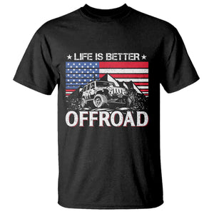 Life Is Better Off Road Car T Shirt American Flag Mountain Adventure TS11 Black Print Your Wear