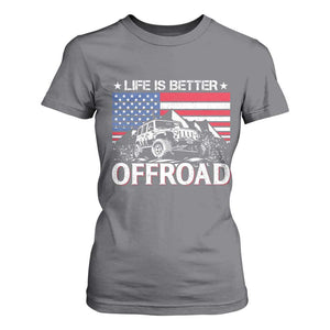 Life Is Better Off Road Car T Shirt For Women American Flag Mountain Adventure TS11 Charcoal Print Your Wear