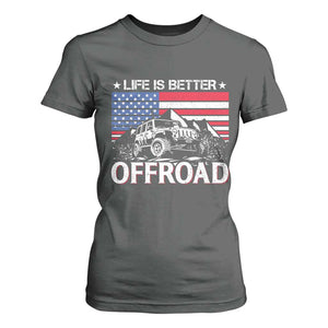 Life Is Better Off Road Car T Shirt For Women American Flag Mountain Adventure TS11 Dark Heather Print Your Wear