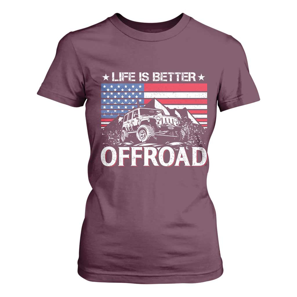 Life Is Better Off Road Car T Shirt For Women American Flag Mountain Adventure TS11 Maroon Print Your Wear
