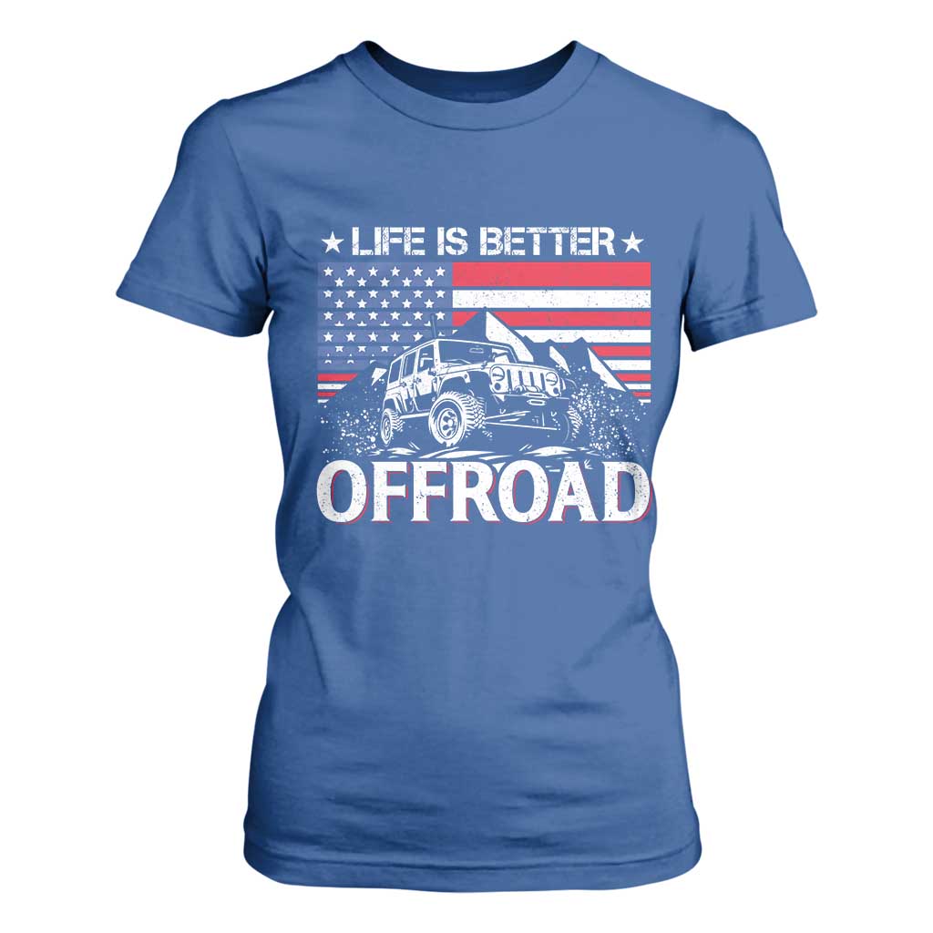 Life Is Better Off Road Car T Shirt For Women American Flag Mountain Adventure TS11 Royal Blue Print Your Wear