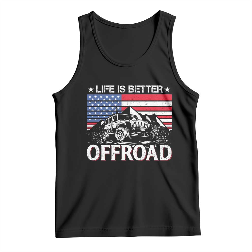 Life Is Better Off Road Car Tank Top American Flag Mountain Adventure TS11 Black Print Your Wear