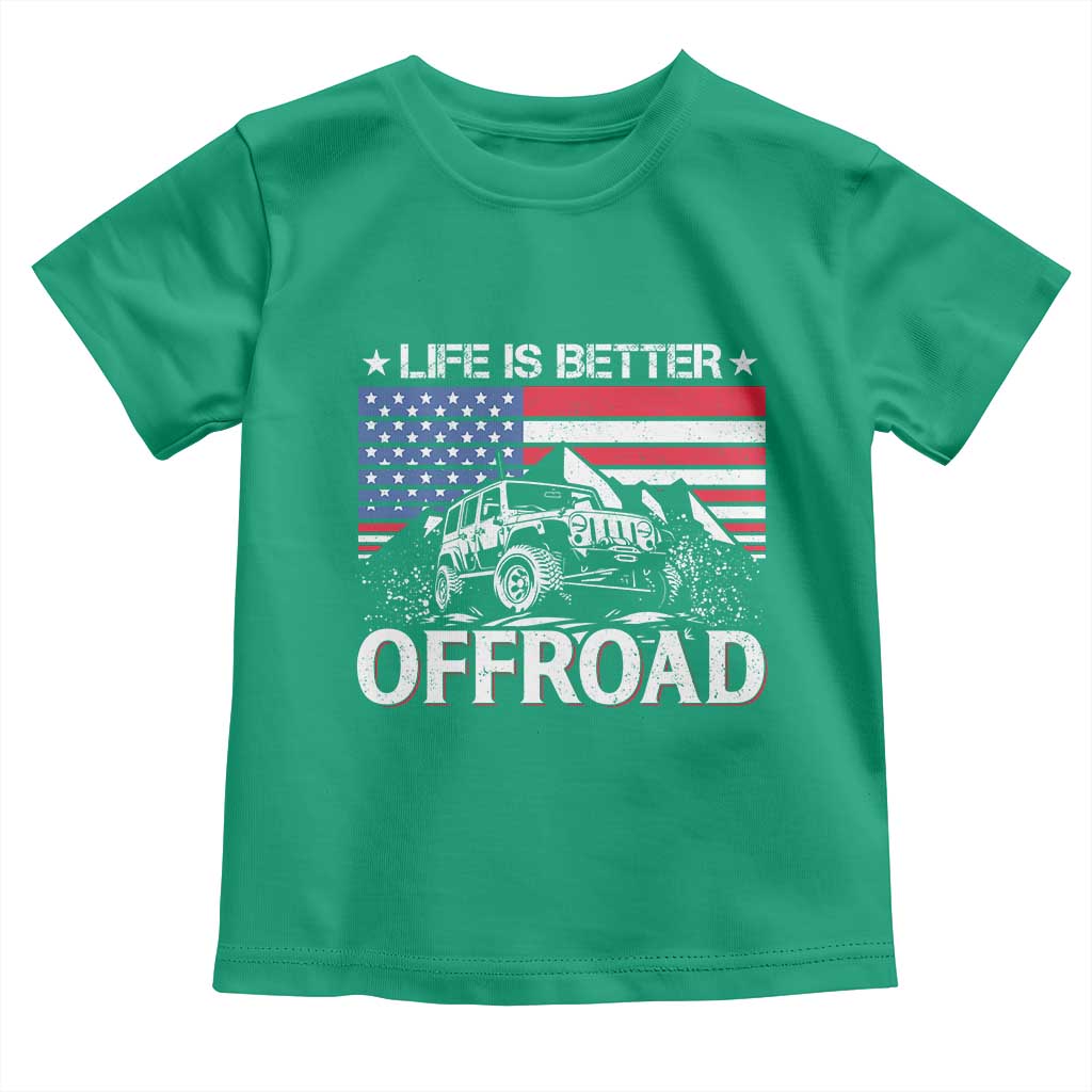 Life Is Better Off Road Car Toddler T Shirt American Flag Mountain Adventure TS11 Irish Green Print Your Wear
