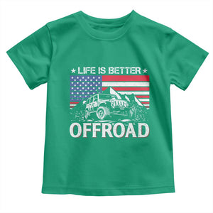 Life Is Better Off Road Car Toddler T Shirt American Flag Mountain Adventure TS11 Irish Green Print Your Wear